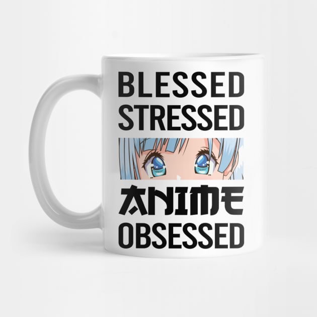 anime obsessed blessed stressed funny quotes by RIWA